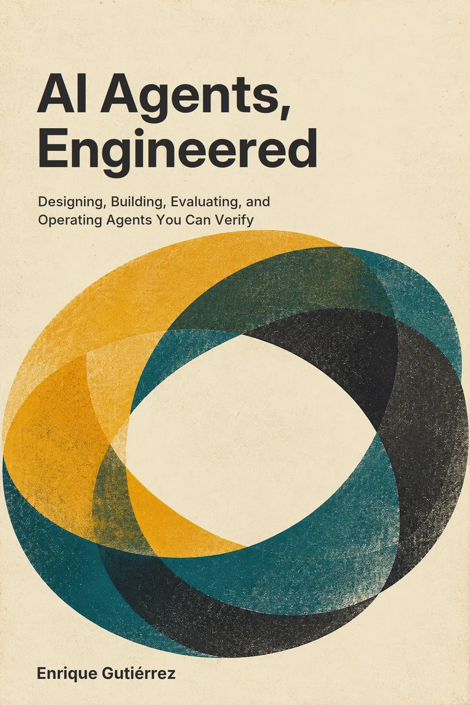 Cover of AI Agents, Engineered: three overlapping rings in ochre, teal, and charcoal on cream paper.
